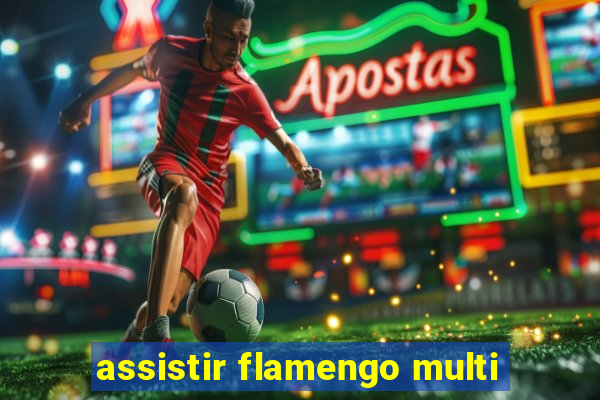 assistir flamengo multi